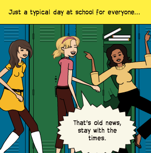 Just a typical day at school for everyone... | That's old news, stay with the times.